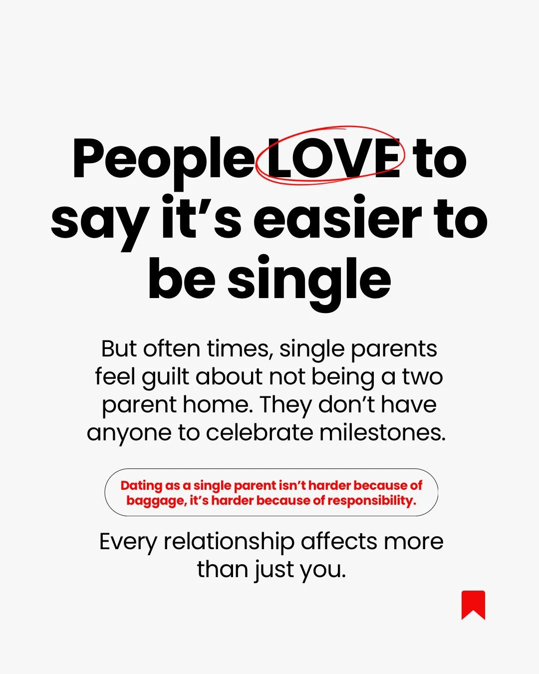 People love to say it is easier to be single. Dating as a single parent is harder because of responsibility, not baggage.